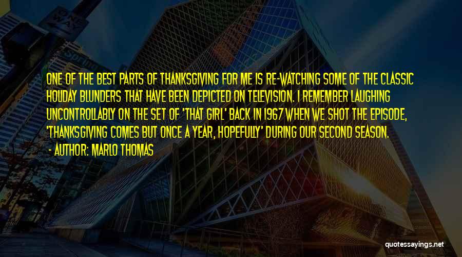 Marlo Thomas Quotes: One Of The Best Parts Of Thanksgiving For Me Is Re-watching Some Of The Classic Holiday Blunders That Have Been