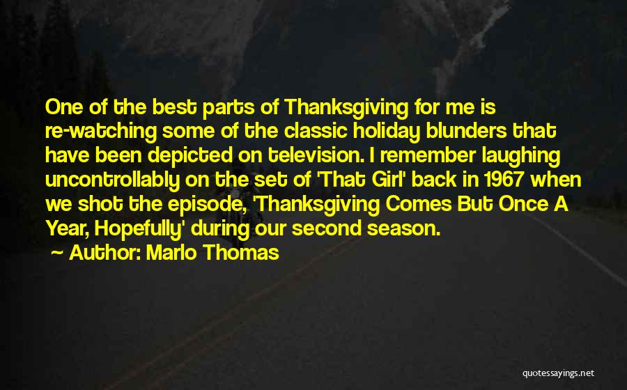 Marlo Thomas Quotes: One Of The Best Parts Of Thanksgiving For Me Is Re-watching Some Of The Classic Holiday Blunders That Have Been