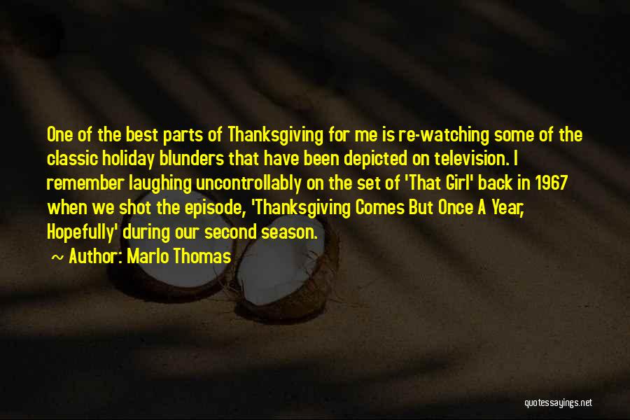 Marlo Thomas Quotes: One Of The Best Parts Of Thanksgiving For Me Is Re-watching Some Of The Classic Holiday Blunders That Have Been