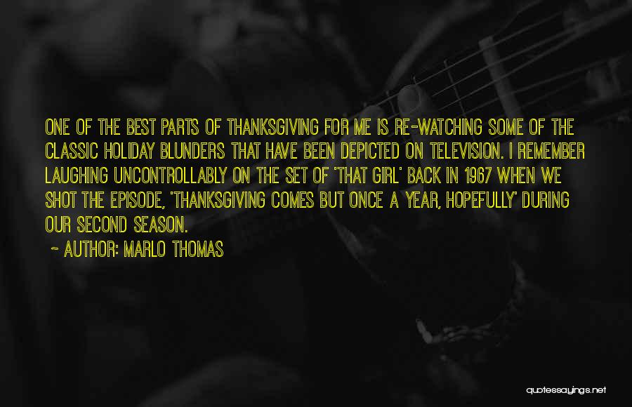 Marlo Thomas Quotes: One Of The Best Parts Of Thanksgiving For Me Is Re-watching Some Of The Classic Holiday Blunders That Have Been