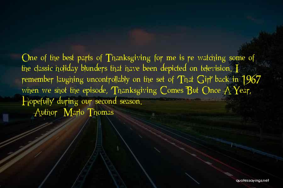 Marlo Thomas Quotes: One Of The Best Parts Of Thanksgiving For Me Is Re-watching Some Of The Classic Holiday Blunders That Have Been