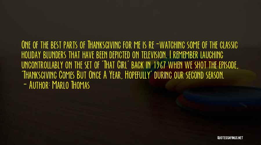 Marlo Thomas Quotes: One Of The Best Parts Of Thanksgiving For Me Is Re-watching Some Of The Classic Holiday Blunders That Have Been