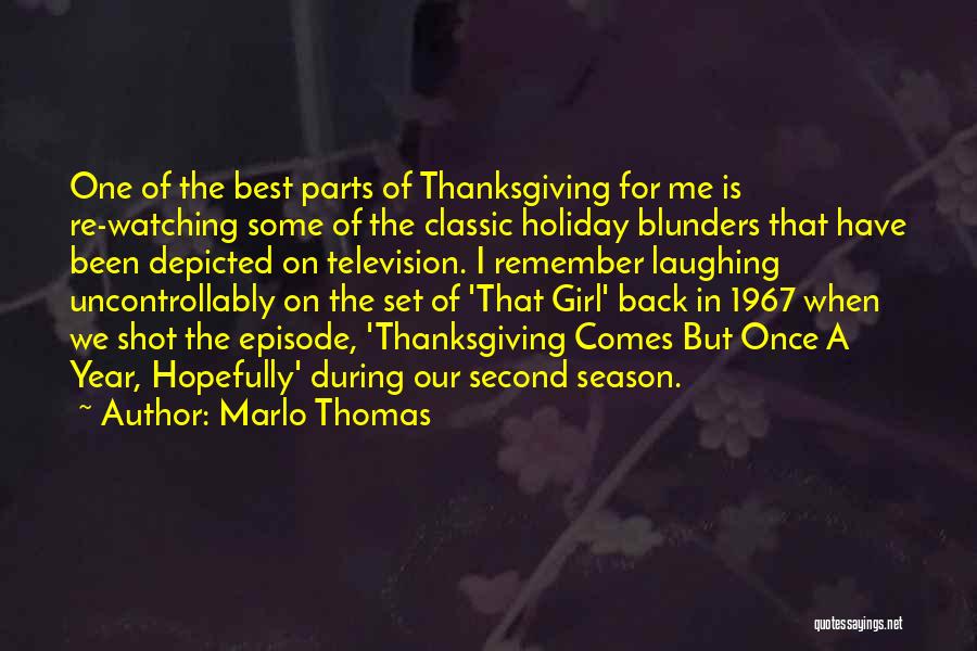 Marlo Thomas Quotes: One Of The Best Parts Of Thanksgiving For Me Is Re-watching Some Of The Classic Holiday Blunders That Have Been