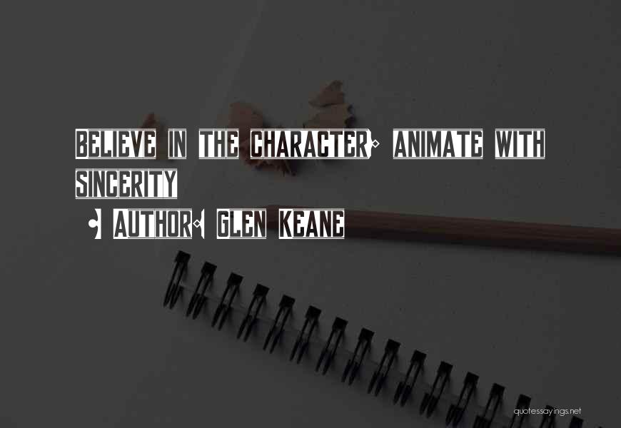 Glen Keane Quotes: Believe In The Character; Animate With Sincerity