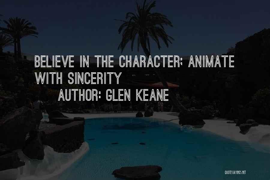 Glen Keane Quotes: Believe In The Character; Animate With Sincerity
