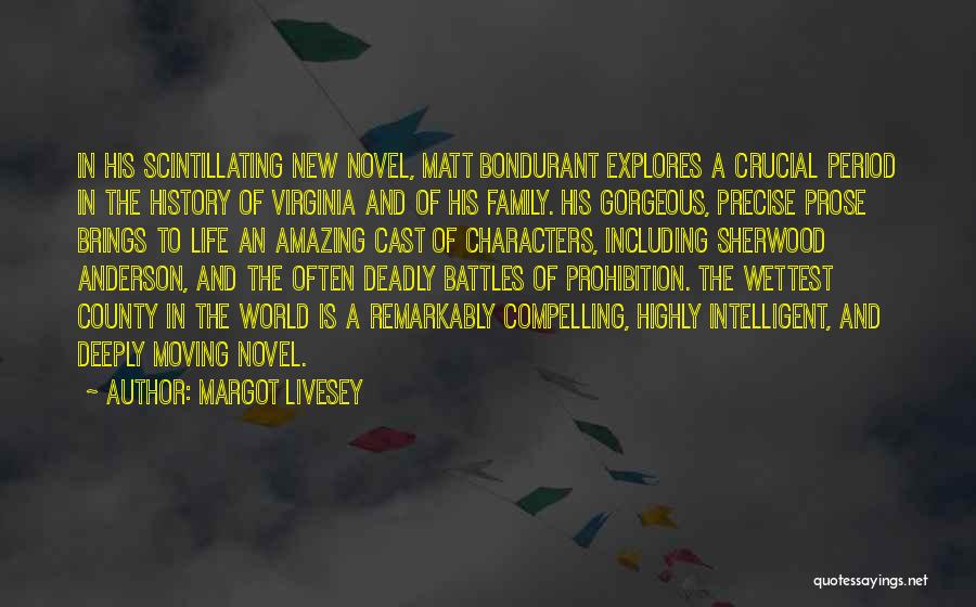 Margot Livesey Quotes: In His Scintillating New Novel, Matt Bondurant Explores A Crucial Period In The History Of Virginia And Of His Family.