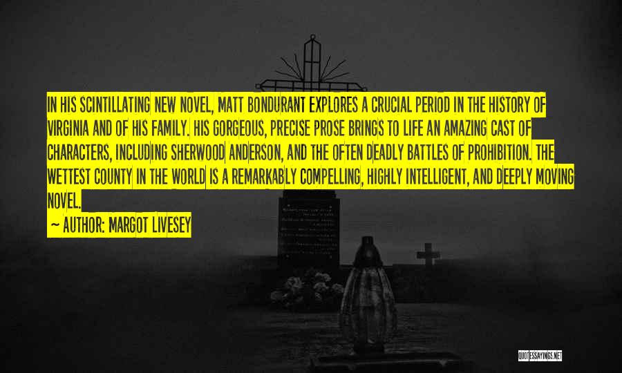 Margot Livesey Quotes: In His Scintillating New Novel, Matt Bondurant Explores A Crucial Period In The History Of Virginia And Of His Family.