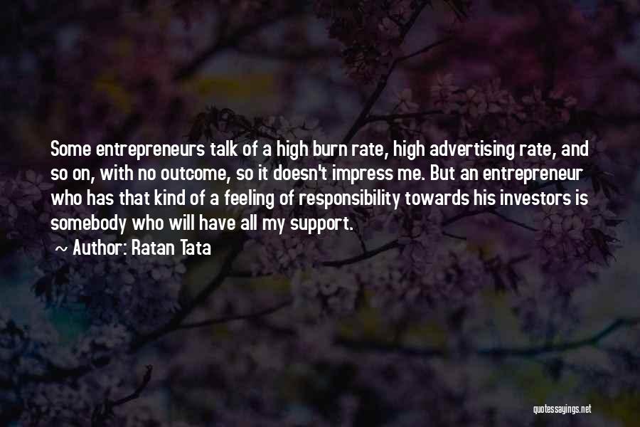 Ratan Tata Quotes: Some Entrepreneurs Talk Of A High Burn Rate, High Advertising Rate, And So On, With No Outcome, So It Doesn't