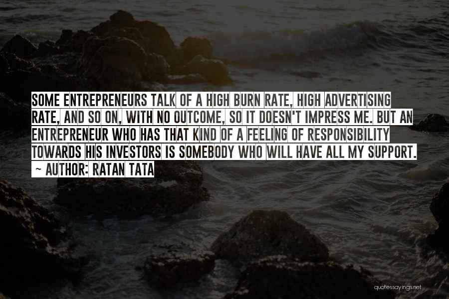 Ratan Tata Quotes: Some Entrepreneurs Talk Of A High Burn Rate, High Advertising Rate, And So On, With No Outcome, So It Doesn't