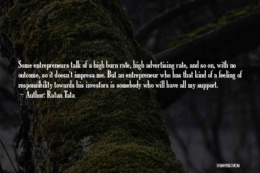 Ratan Tata Quotes: Some Entrepreneurs Talk Of A High Burn Rate, High Advertising Rate, And So On, With No Outcome, So It Doesn't