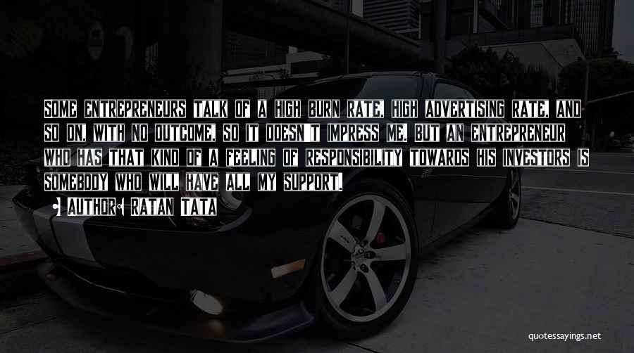 Ratan Tata Quotes: Some Entrepreneurs Talk Of A High Burn Rate, High Advertising Rate, And So On, With No Outcome, So It Doesn't