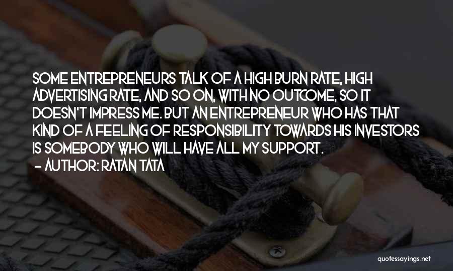 Ratan Tata Quotes: Some Entrepreneurs Talk Of A High Burn Rate, High Advertising Rate, And So On, With No Outcome, So It Doesn't