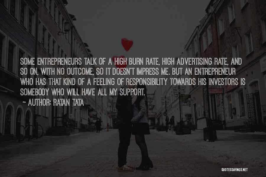 Ratan Tata Quotes: Some Entrepreneurs Talk Of A High Burn Rate, High Advertising Rate, And So On, With No Outcome, So It Doesn't