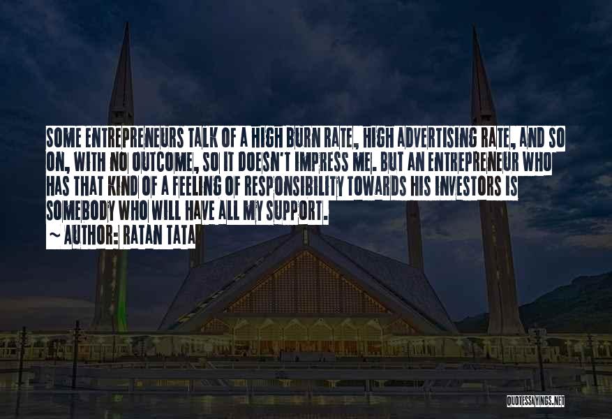 Ratan Tata Quotes: Some Entrepreneurs Talk Of A High Burn Rate, High Advertising Rate, And So On, With No Outcome, So It Doesn't