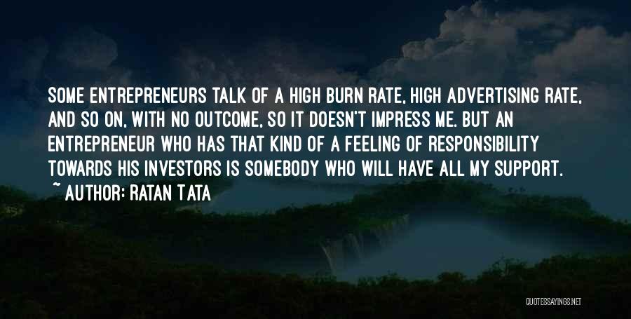 Ratan Tata Quotes: Some Entrepreneurs Talk Of A High Burn Rate, High Advertising Rate, And So On, With No Outcome, So It Doesn't