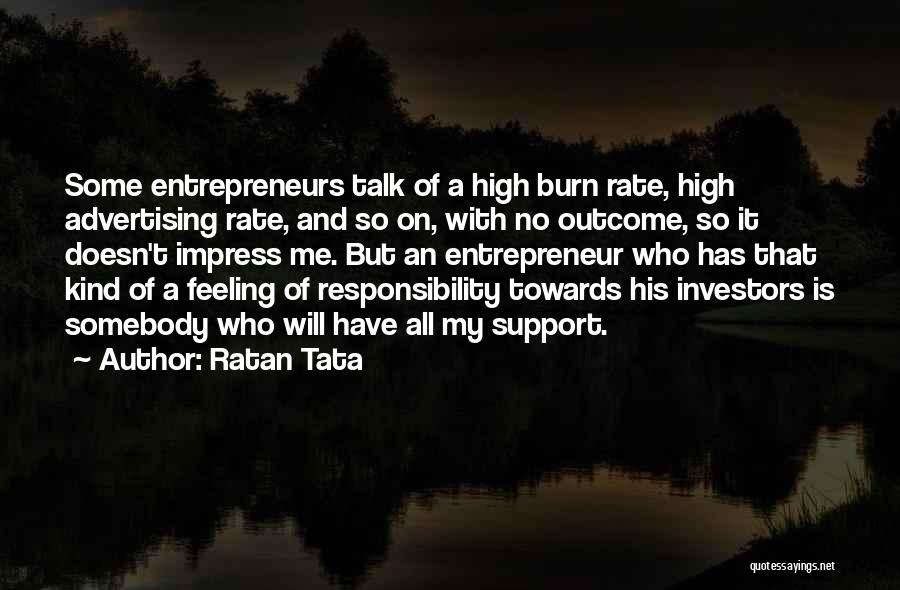 Ratan Tata Quotes: Some Entrepreneurs Talk Of A High Burn Rate, High Advertising Rate, And So On, With No Outcome, So It Doesn't