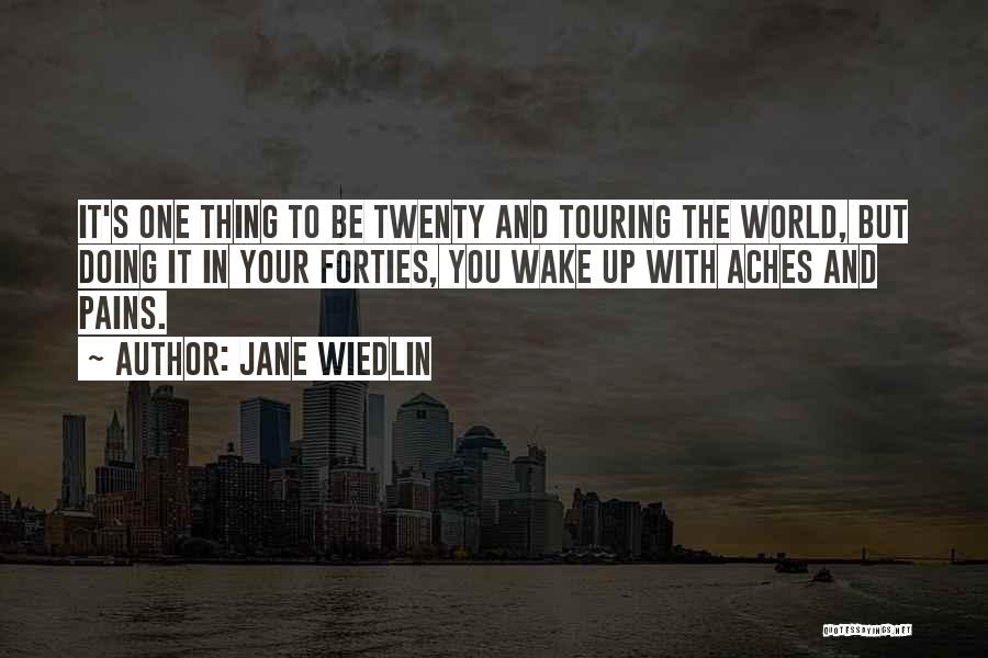 Jane Wiedlin Quotes: It's One Thing To Be Twenty And Touring The World, But Doing It In Your Forties, You Wake Up With