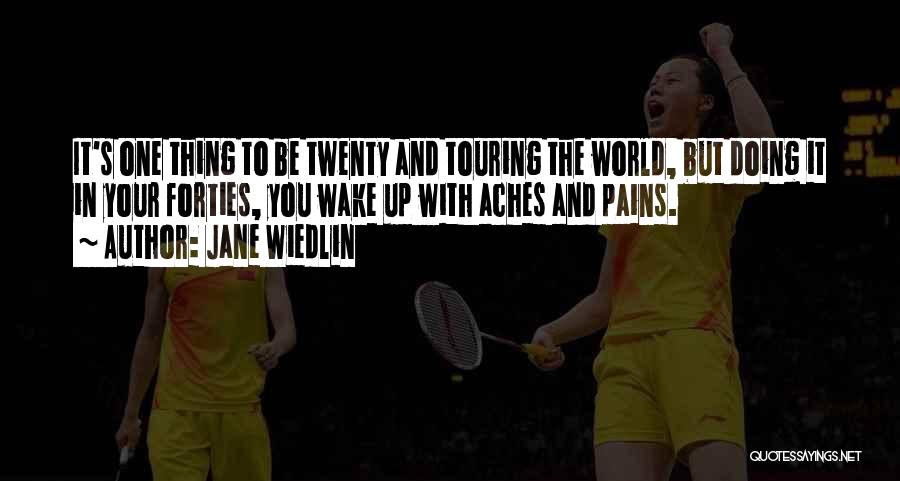 Jane Wiedlin Quotes: It's One Thing To Be Twenty And Touring The World, But Doing It In Your Forties, You Wake Up With
