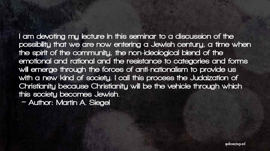 Martin A. Siegel Quotes: I Am Devoting My Lecture In This Seminar To A Discussion Of The Possibility That We Are Now Entering A