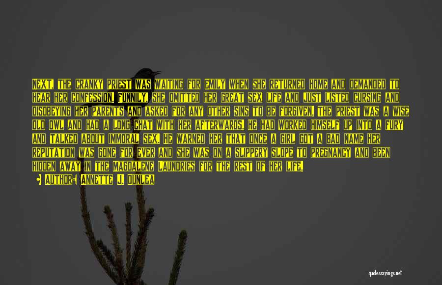 Annette J. Dunlea Quotes: Next, The Cranky Priest Was Waiting For Emily When She Returned Home And Demanded To Hear Her Confession. Funnily, She