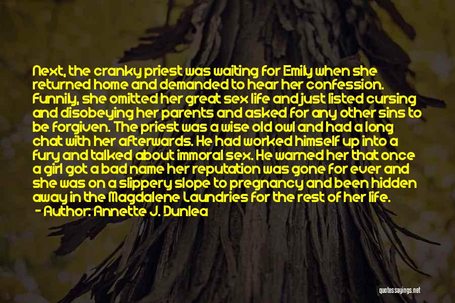 Annette J. Dunlea Quotes: Next, The Cranky Priest Was Waiting For Emily When She Returned Home And Demanded To Hear Her Confession. Funnily, She