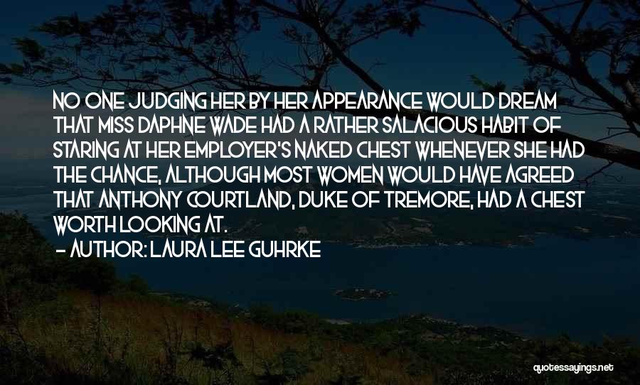 Laura Lee Guhrke Quotes: No One Judging Her By Her Appearance Would Dream That Miss Daphne Wade Had A Rather Salacious Habit Of Staring