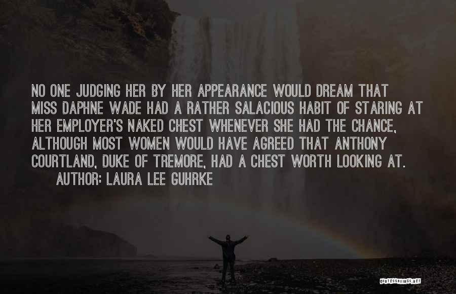 Laura Lee Guhrke Quotes: No One Judging Her By Her Appearance Would Dream That Miss Daphne Wade Had A Rather Salacious Habit Of Staring