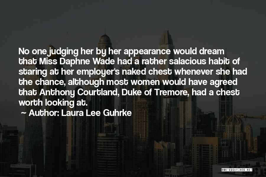 Laura Lee Guhrke Quotes: No One Judging Her By Her Appearance Would Dream That Miss Daphne Wade Had A Rather Salacious Habit Of Staring