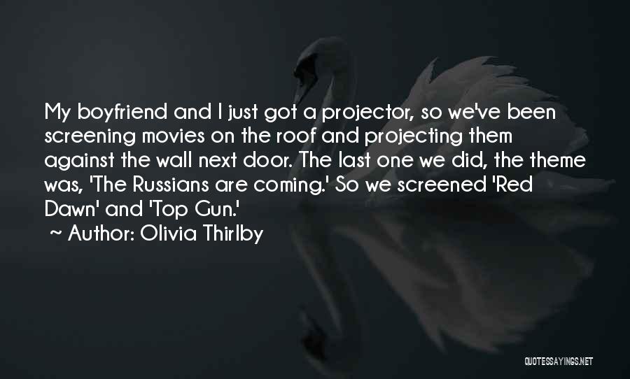 Olivia Thirlby Quotes: My Boyfriend And I Just Got A Projector, So We've Been Screening Movies On The Roof And Projecting Them Against