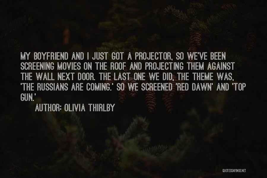 Olivia Thirlby Quotes: My Boyfriend And I Just Got A Projector, So We've Been Screening Movies On The Roof And Projecting Them Against