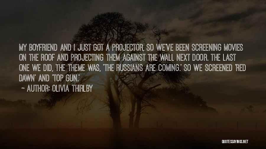 Olivia Thirlby Quotes: My Boyfriend And I Just Got A Projector, So We've Been Screening Movies On The Roof And Projecting Them Against