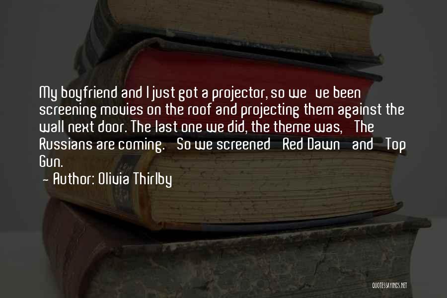 Olivia Thirlby Quotes: My Boyfriend And I Just Got A Projector, So We've Been Screening Movies On The Roof And Projecting Them Against