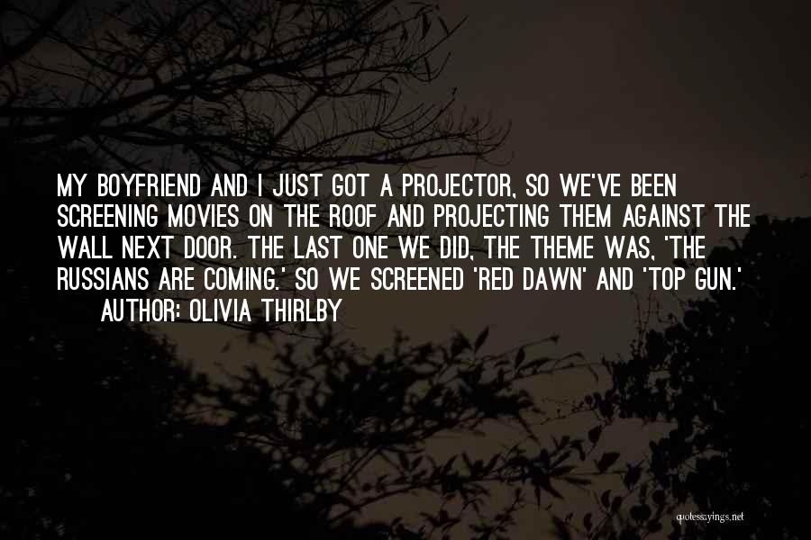 Olivia Thirlby Quotes: My Boyfriend And I Just Got A Projector, So We've Been Screening Movies On The Roof And Projecting Them Against