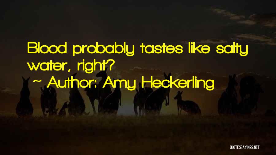 Amy Heckerling Quotes: Blood Probably Tastes Like Salty Water, Right?