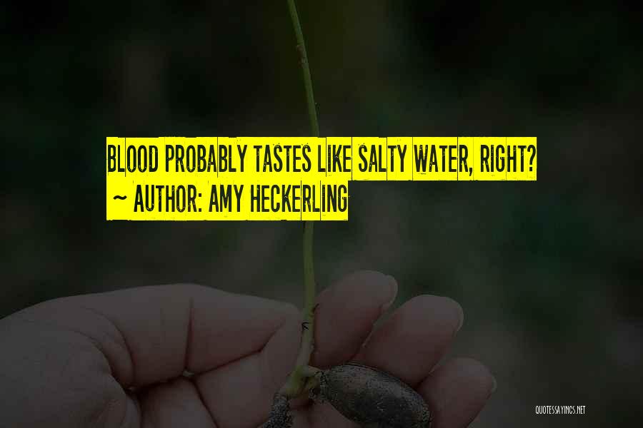 Amy Heckerling Quotes: Blood Probably Tastes Like Salty Water, Right?