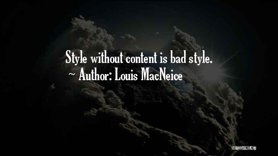 Louis MacNeice Quotes: Style Without Content Is Bad Style.