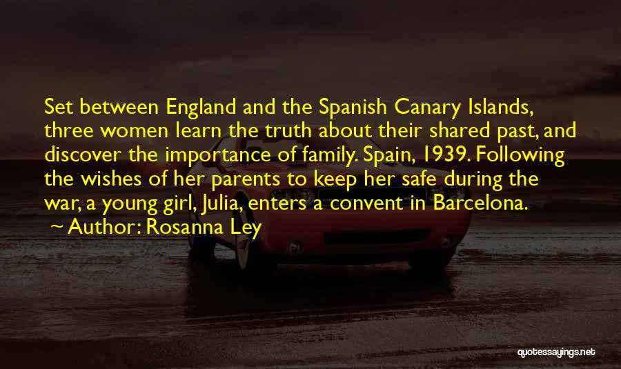 Rosanna Ley Quotes: Set Between England And The Spanish Canary Islands, Three Women Learn The Truth About Their Shared Past, And Discover The