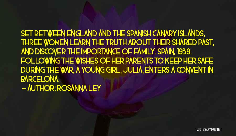 Rosanna Ley Quotes: Set Between England And The Spanish Canary Islands, Three Women Learn The Truth About Their Shared Past, And Discover The