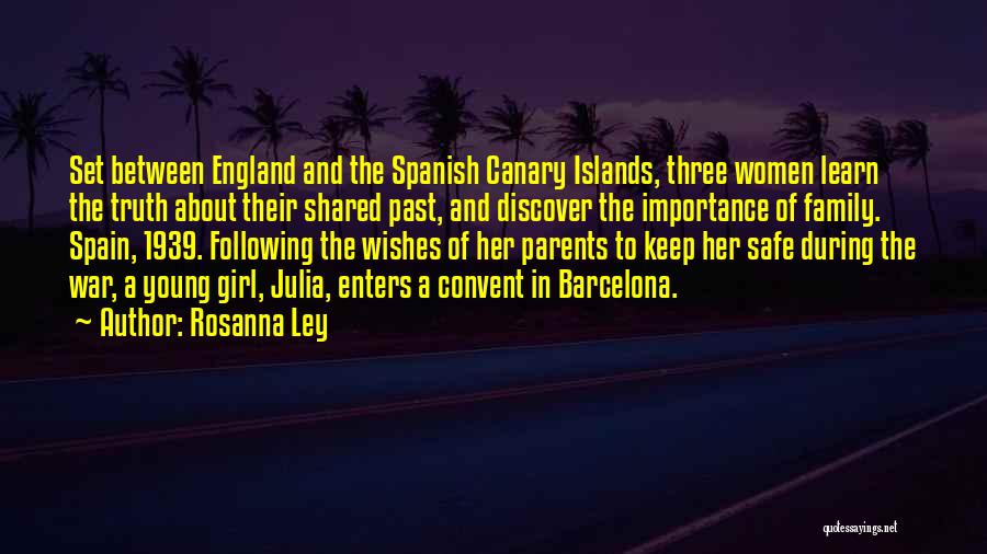 Rosanna Ley Quotes: Set Between England And The Spanish Canary Islands, Three Women Learn The Truth About Their Shared Past, And Discover The