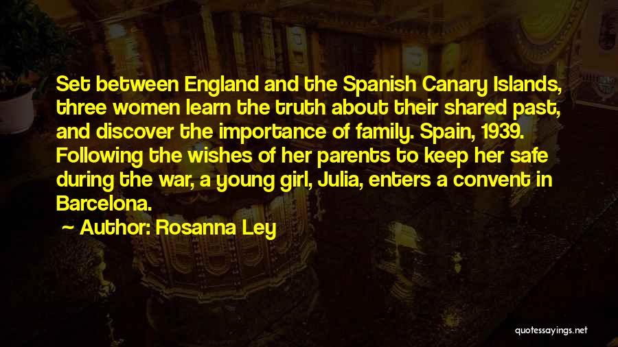 Rosanna Ley Quotes: Set Between England And The Spanish Canary Islands, Three Women Learn The Truth About Their Shared Past, And Discover The