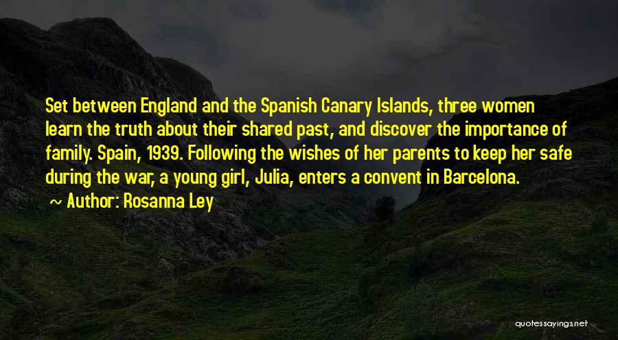 Rosanna Ley Quotes: Set Between England And The Spanish Canary Islands, Three Women Learn The Truth About Their Shared Past, And Discover The