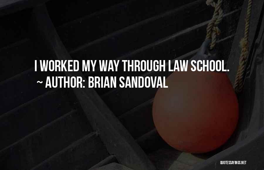 Brian Sandoval Quotes: I Worked My Way Through Law School.