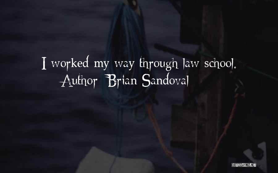 Brian Sandoval Quotes: I Worked My Way Through Law School.