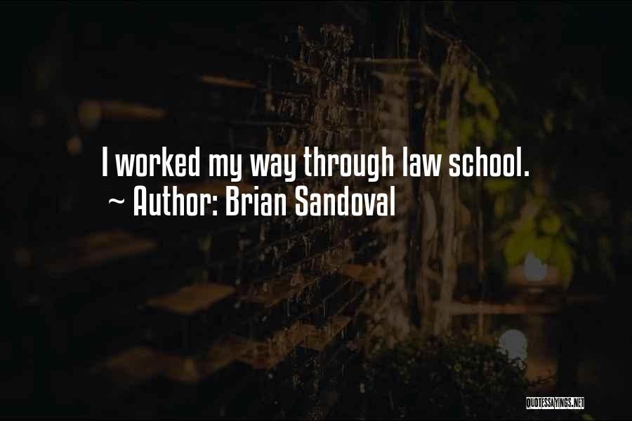Brian Sandoval Quotes: I Worked My Way Through Law School.