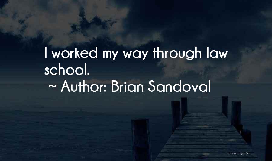 Brian Sandoval Quotes: I Worked My Way Through Law School.