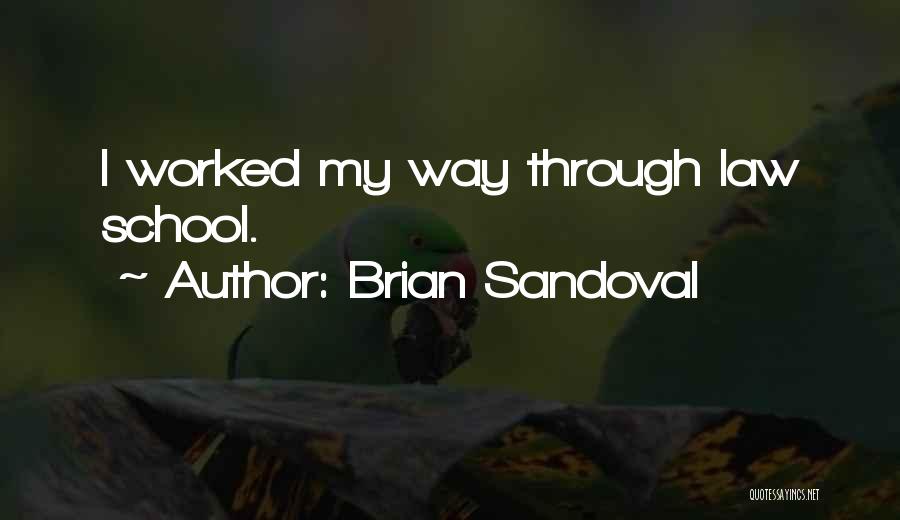 Brian Sandoval Quotes: I Worked My Way Through Law School.