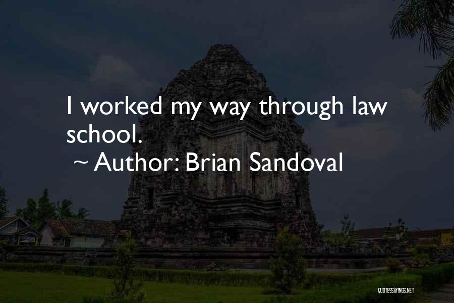 Brian Sandoval Quotes: I Worked My Way Through Law School.