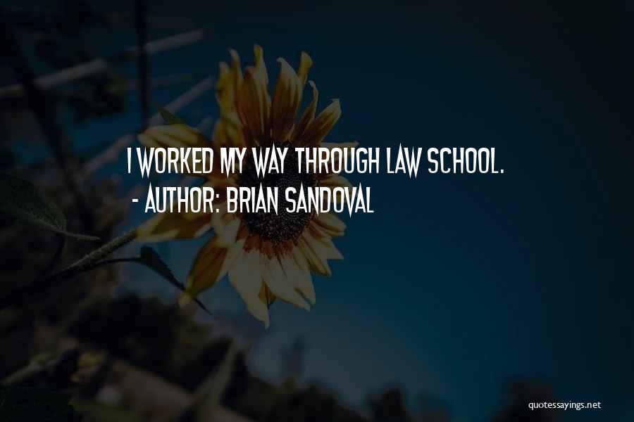 Brian Sandoval Quotes: I Worked My Way Through Law School.