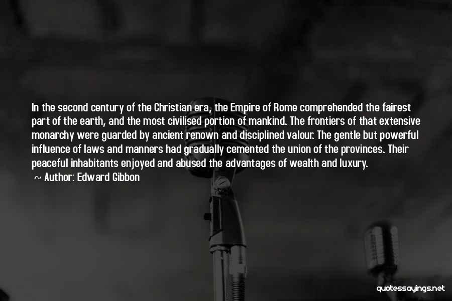 Edward Gibbon Quotes: In The Second Century Of The Christian Era, The Empire Of Rome Comprehended The Fairest Part Of The Earth, And