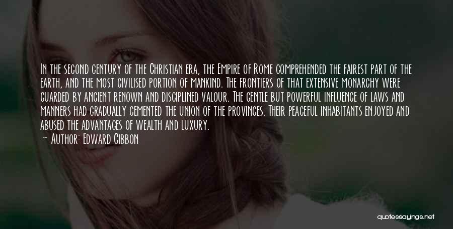 Edward Gibbon Quotes: In The Second Century Of The Christian Era, The Empire Of Rome Comprehended The Fairest Part Of The Earth, And